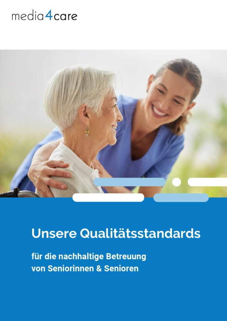 Media4Care - Unsere Qualitätsstandards für die nachhaltige Betreuung von Seniorinnen & Senioren